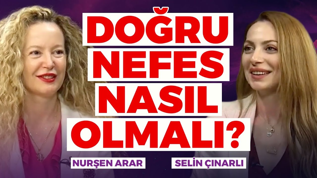 Doğru Nefes Nasıl Olmalı? | Nurşen Arar & Selin Çınarlı