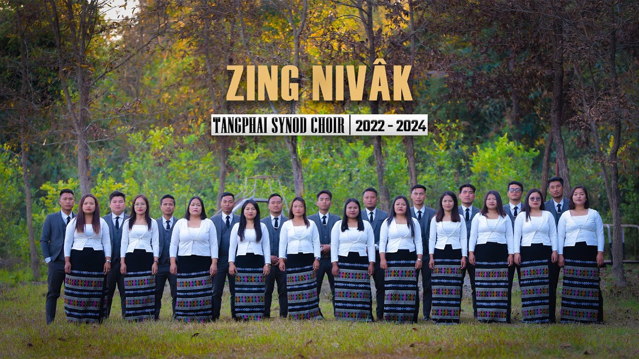 ZING NIVÂK || TANGPHAI SYNOD CHOIR || 2022 - 2024