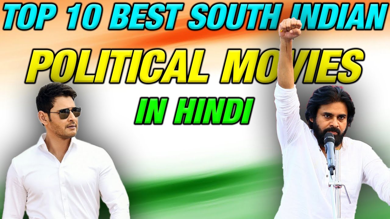 Top 10 Best Political South Indian Movies In Hindi | Best Political South Indian Movies In Hindi