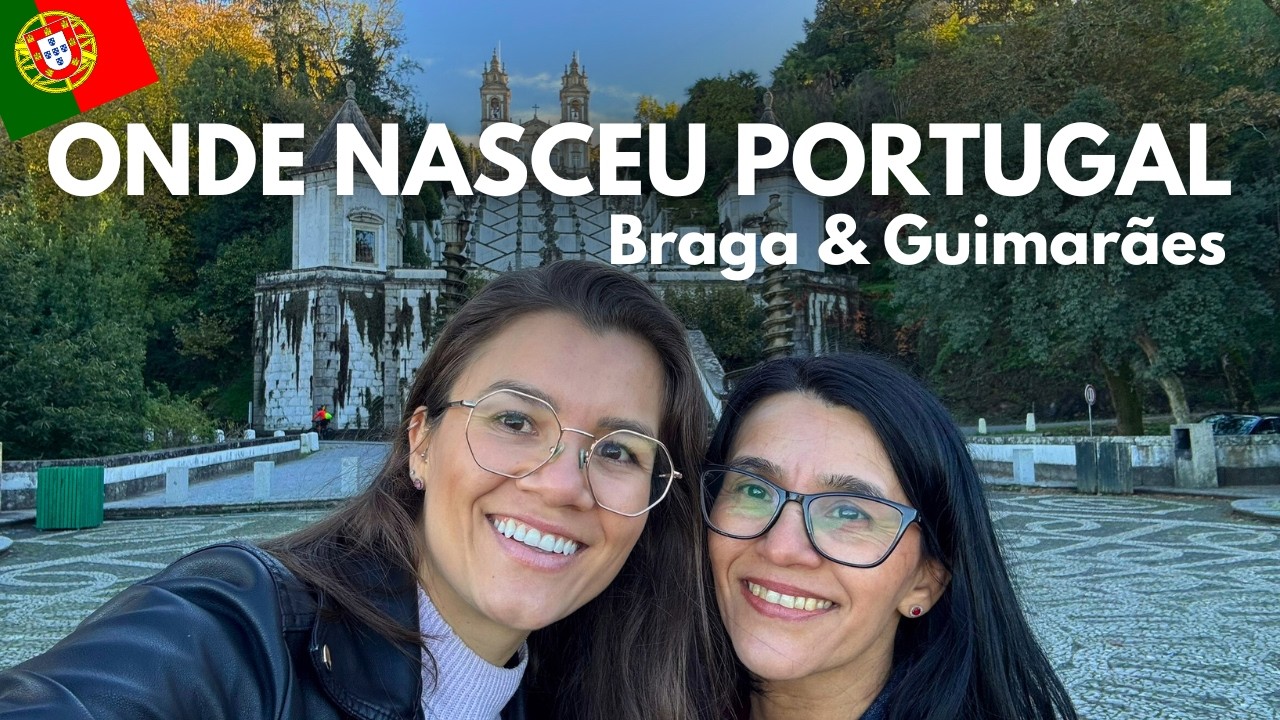 ONDE PORTUGAL NASCEU - Braga e Guimarães com a MINHA MÃE