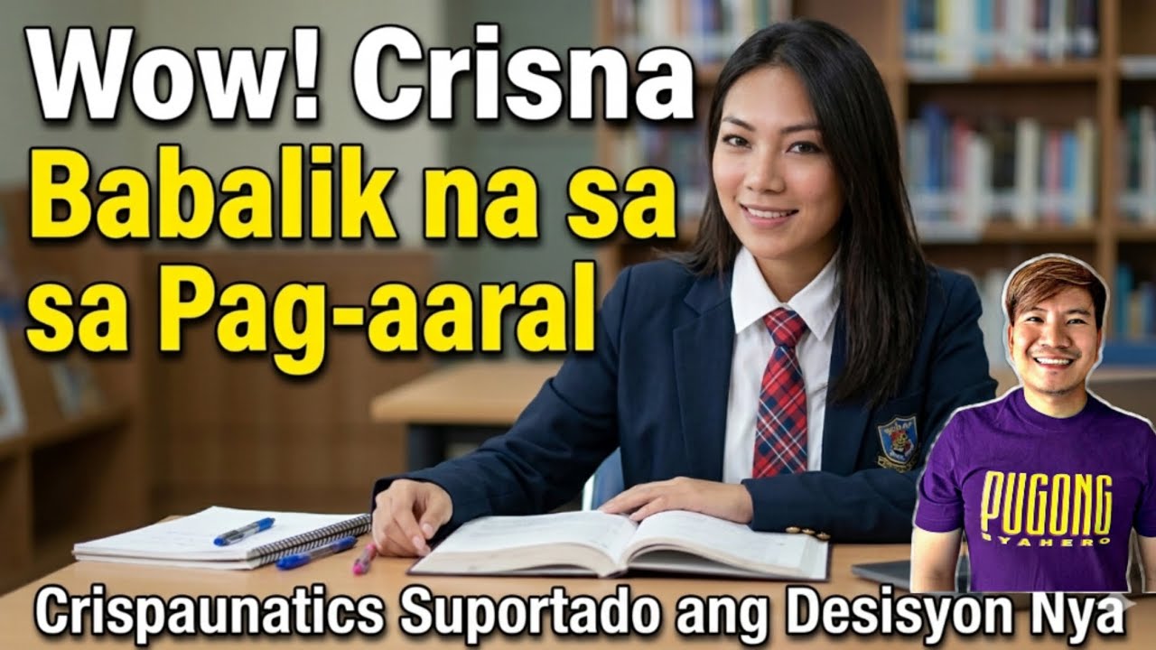 WOW! CRISNA BABALIK NA SA PAG-AARAL | CRISPAUNATICS SUPORTADO ANG DESISYON NYA | PUGONG BYAHERO 