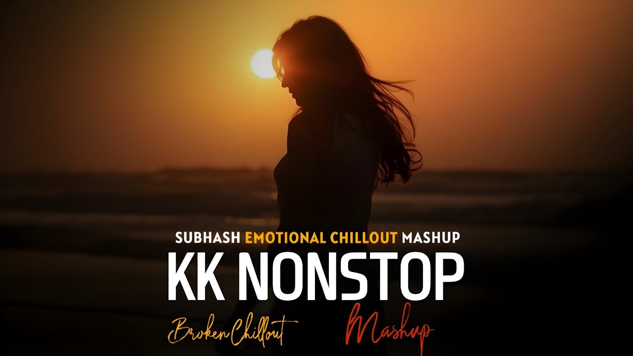 KK Nonstop 2026 - SUBHASH | Bollywood Love Jukebox Nonstop Mashup Songs | Chillout Vibes