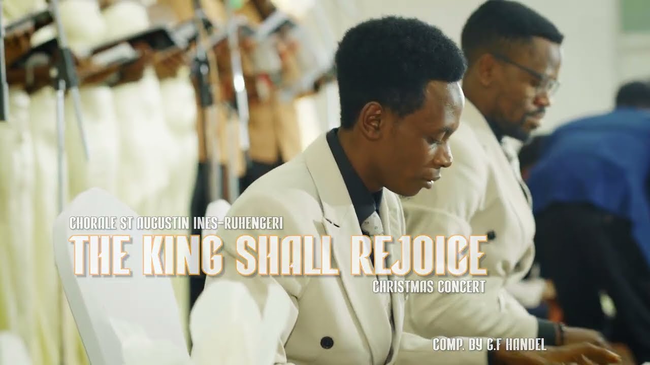 The King Shall rejoice & Exceeding Glad by G.F Handel Performed by Chorale stAugustin_INES_RUHENGERI