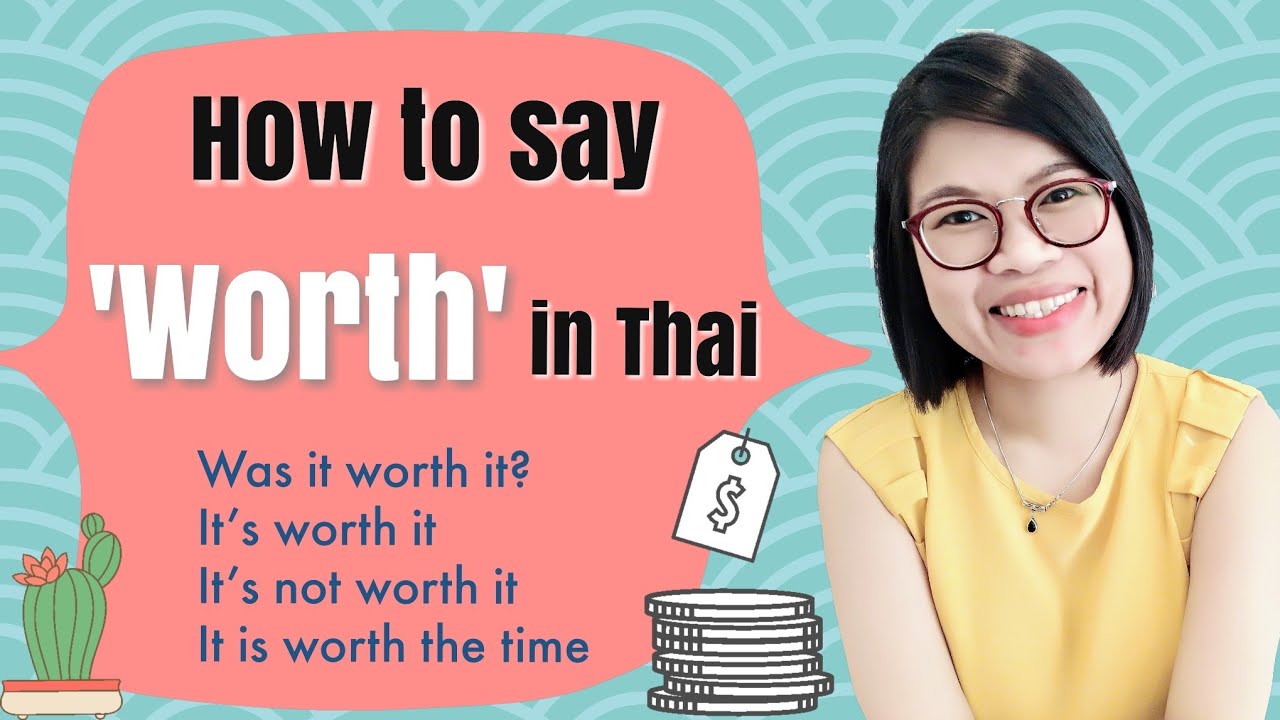 Learn Thai in 15 minutes: Is it worth it? || How to say ‘Worth’ in Thai #LearnThaiOneDayOneSentence