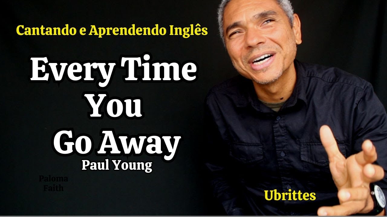 Aprenda a cantar EVERY TIME YOU GO AWAY Paul Young