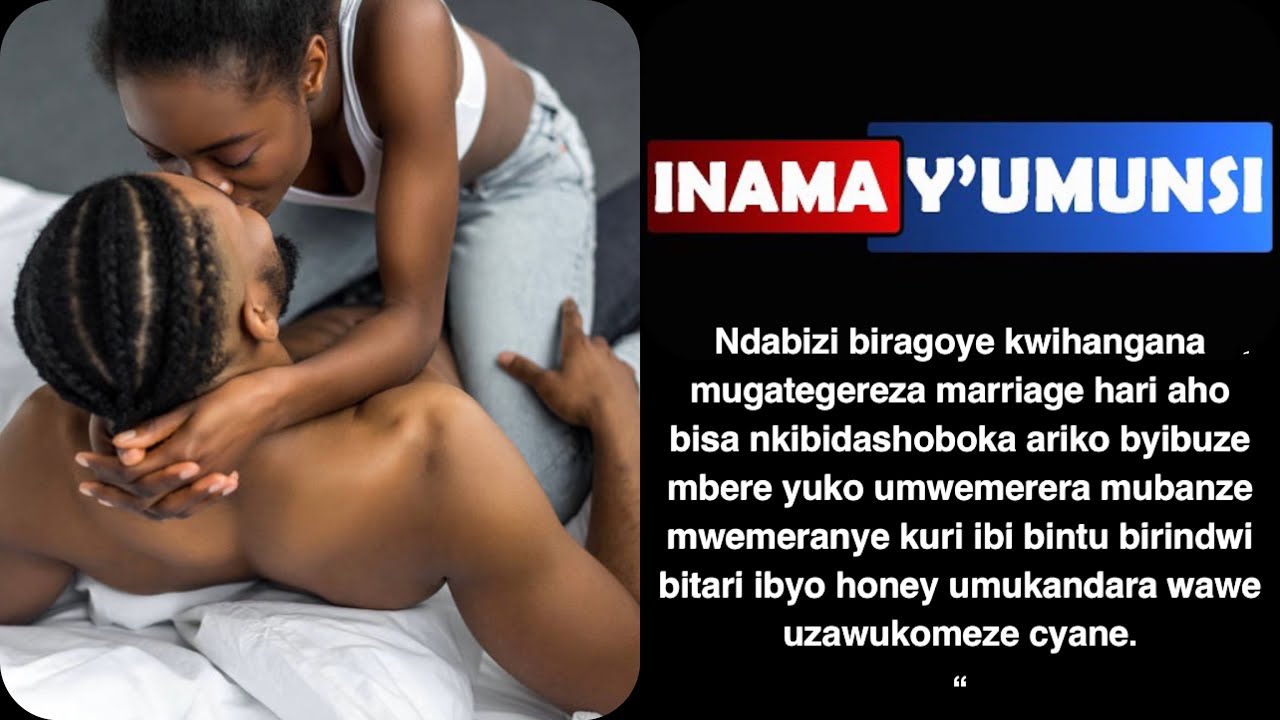 Inama y'umunsi:Mbere yuko muryamana mubanze mwemeranye kuri ibi bintu 7 nabyanga sis,umureke agende