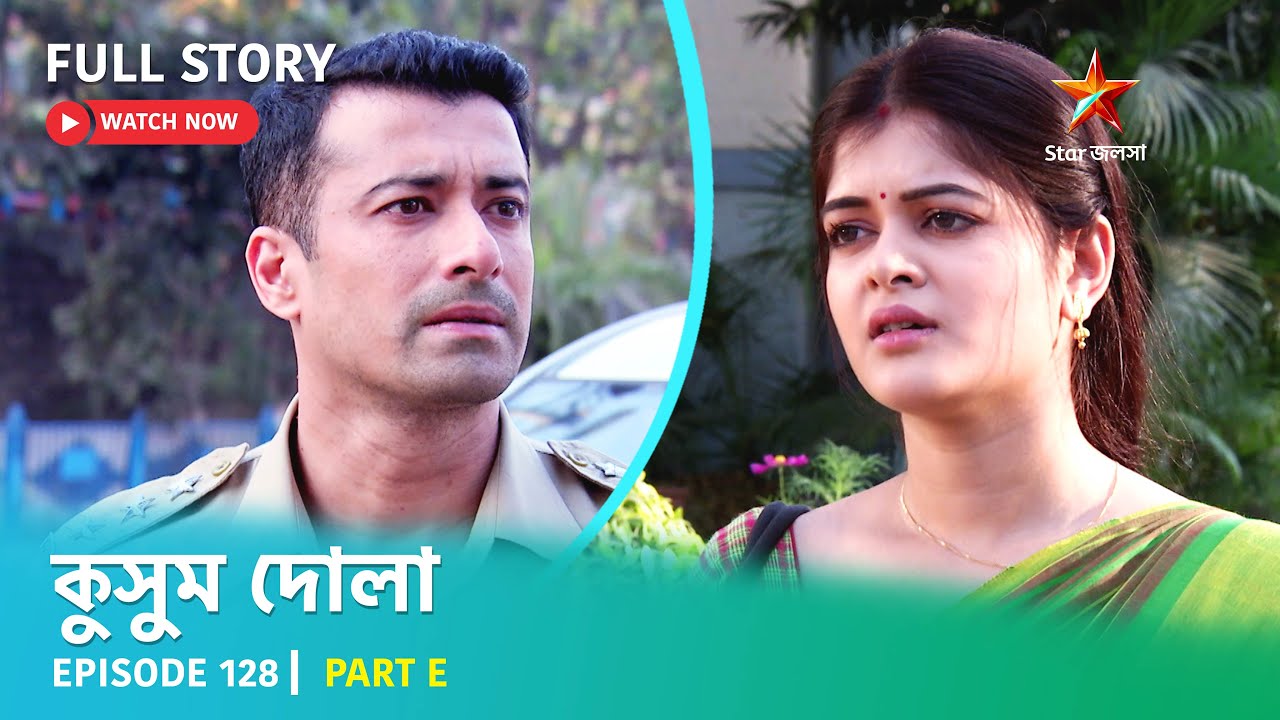 Full Story | Kusum Dola | Episode 128 | Part E