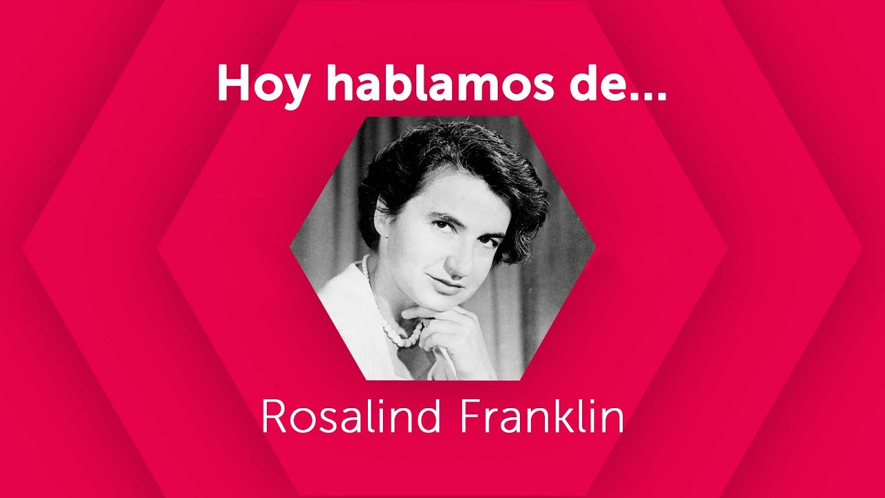 #HoyHablamosDe... Rosalind Franklin - Universidad Isabel I