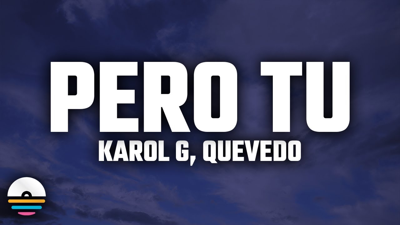 KAROL G, Quevedo - Pero Tú (Letra/Lyrics)