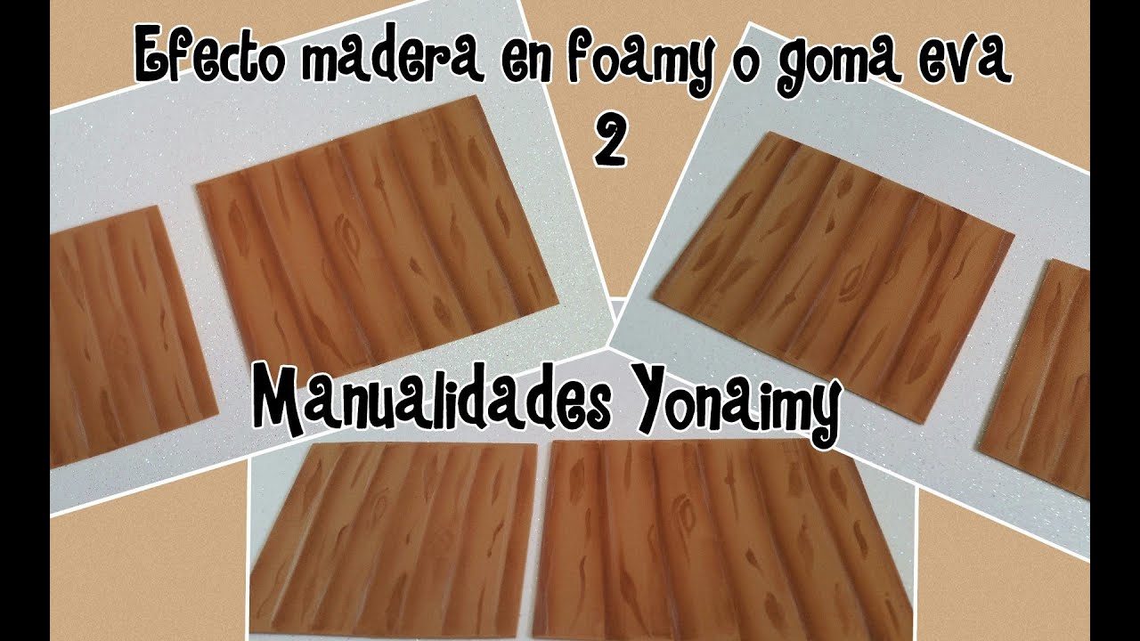 EFECTO MADERA  EN FOAMY O GOMA EVA  ( 2 ) .