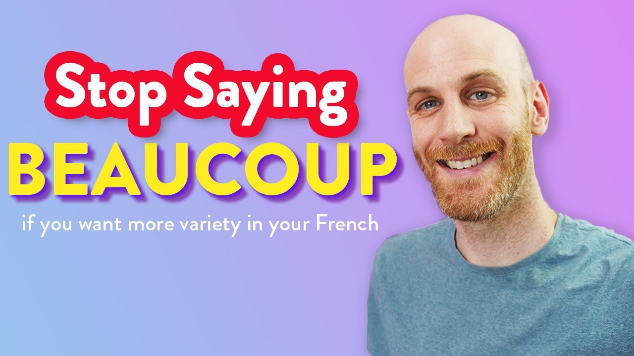 Saying beaucoup a lot? Use these alternatives.