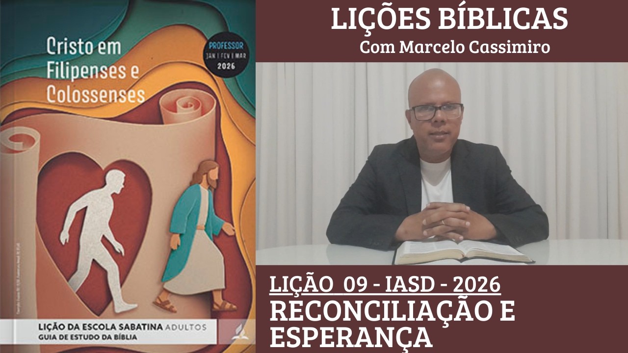 Lição da Escola Sabatina - Reconciliação e esperança - Semana 9 - 1º Trimestre 2026