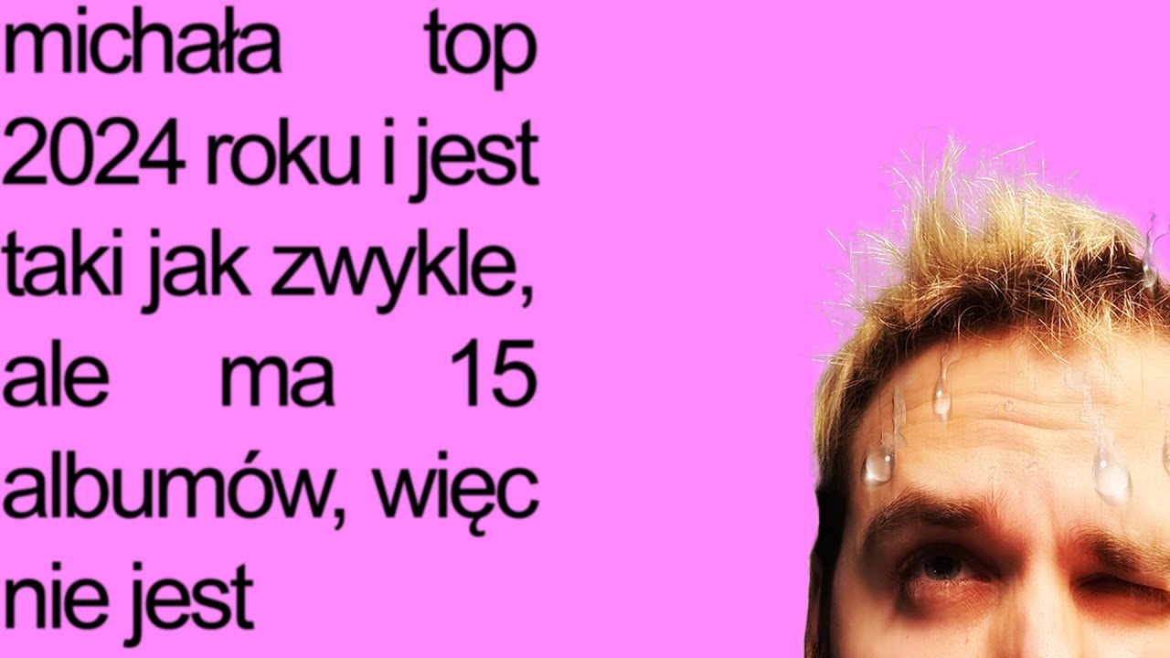 ŻARRRRrrrrr, czyli Michała TOP album&oacute;w z 2024 roku