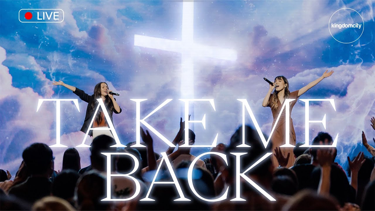 Take Me Back by Kingdomcity | LIVE MUSIC VIDEO