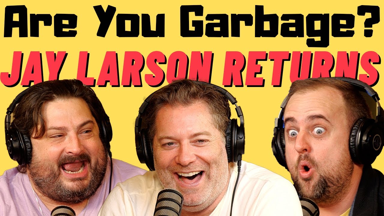 Are You Garbage Comedy Podcast: Jay Larson Returns!