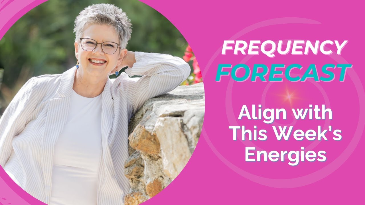 Frequency Forecast &ndash; Align with This Week&rsquo;s Energies