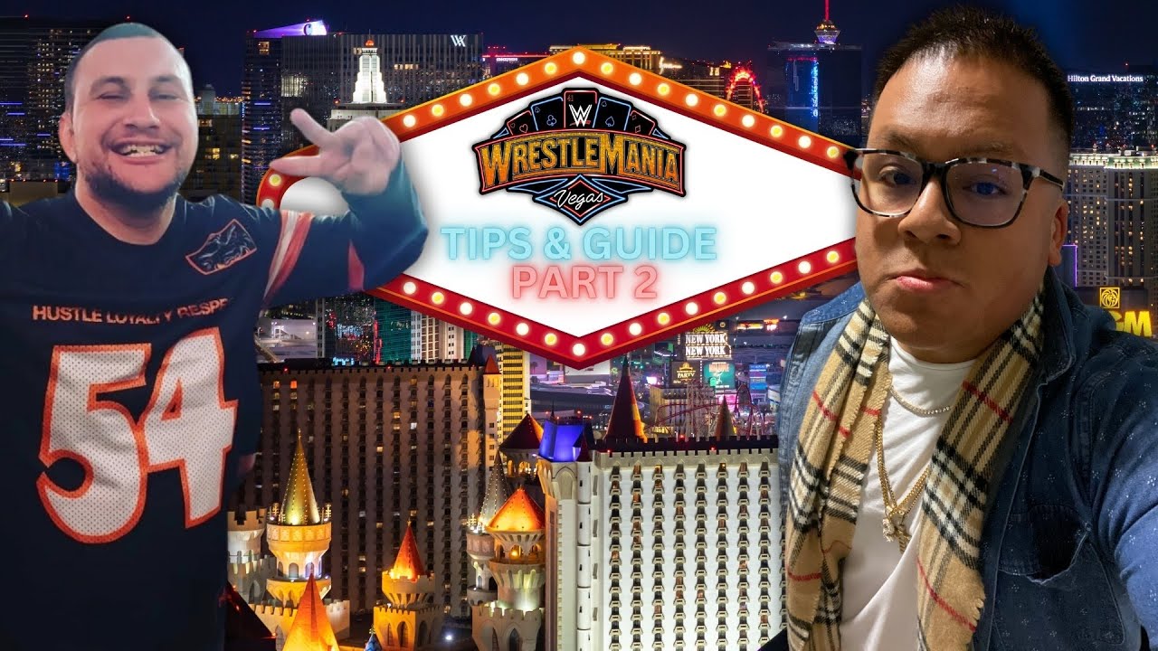 WWE WrestleMania 41 Las Vegas Trip Guide & Tips Part 2