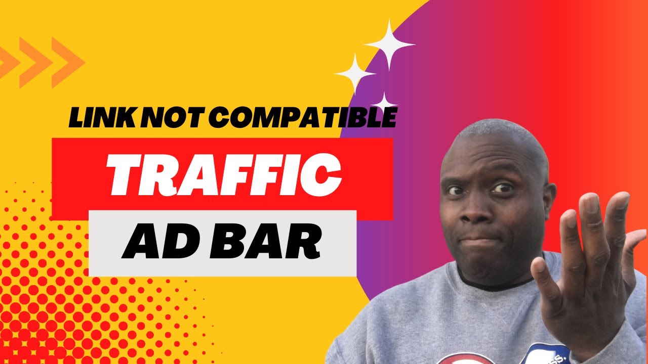 Link Not Compatible On Traffic Ad Bar - How To Use Traffic Ad Bar
