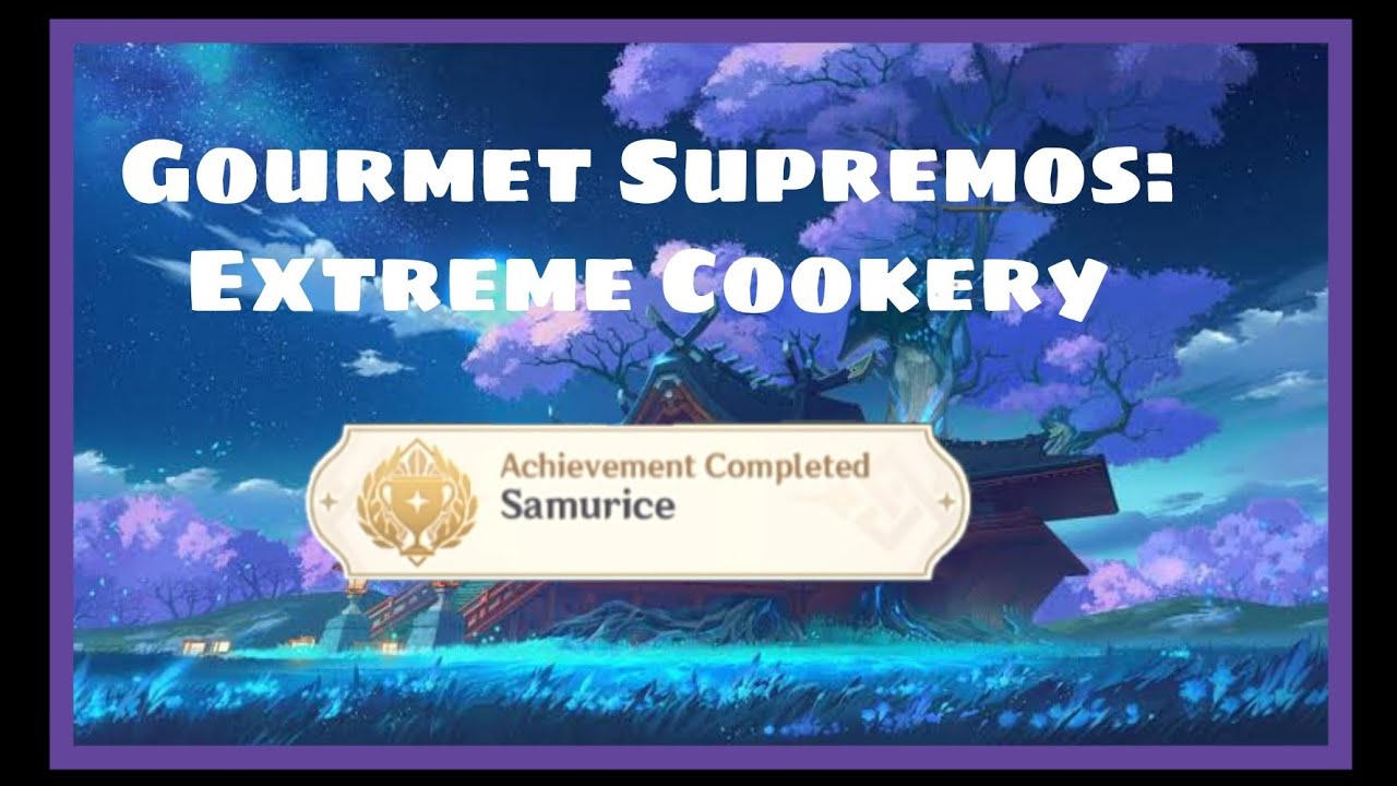 SamuRice Achievement | Genshin Impact | Gourmet Supremos: Extreme Cookery