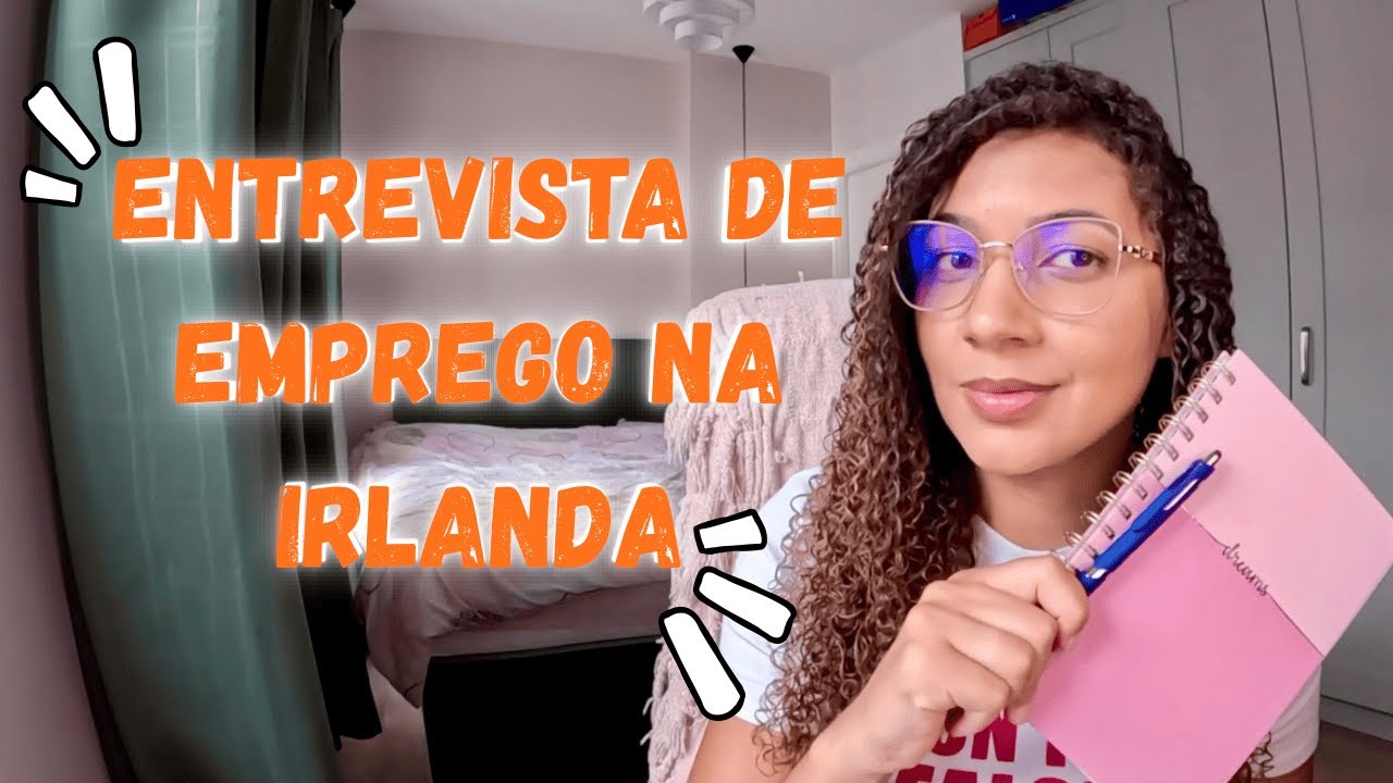 ENTREVISTA DE EMPREGO NA IRLANDA | MINHAS EXPERIÊNCIAS E DICAS