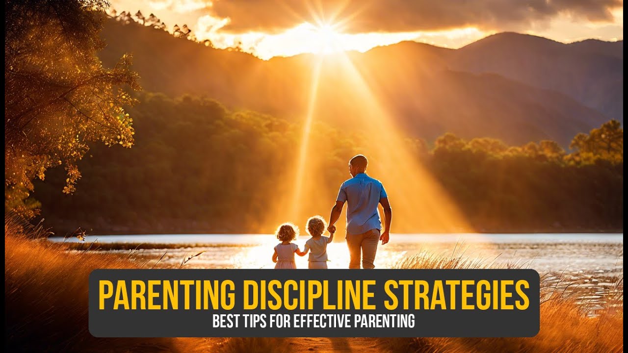 Effective Discipline Strategies for Positive Parenting