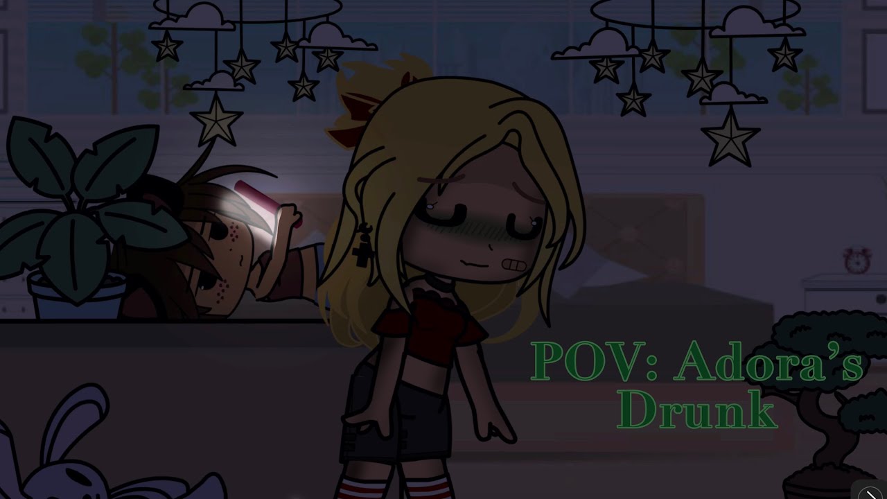 Adora’s Drunk 🥲