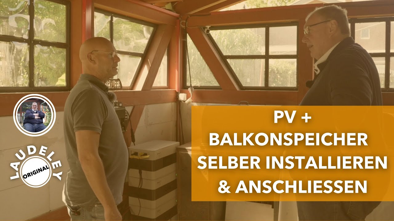 LAUDELEY: PV + BALKONSPEICHER SELBER INSTALLIEREN & ANSCHLIESSEN