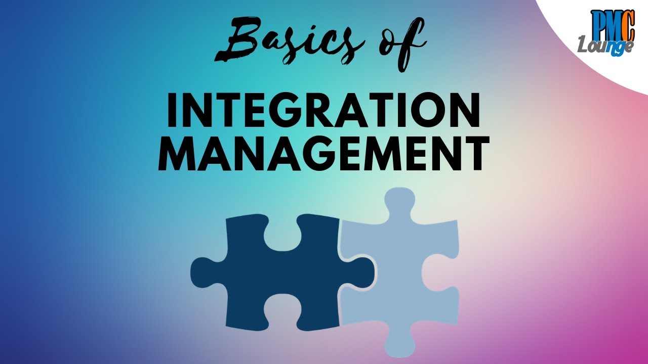 Integration Management - The Basics