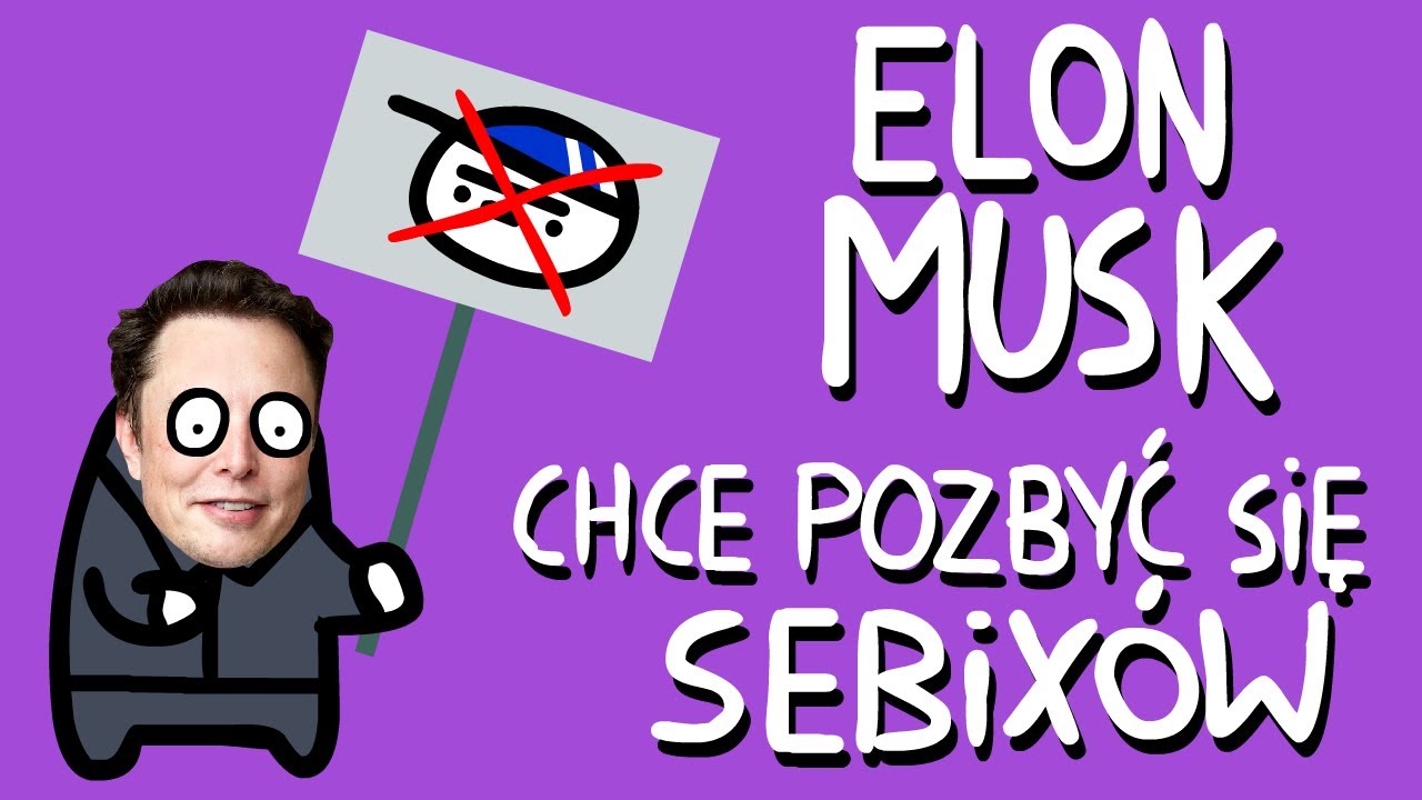 ELON MUSK CHCE POZBYĆ SIĘ SEBIX&Oacute;W