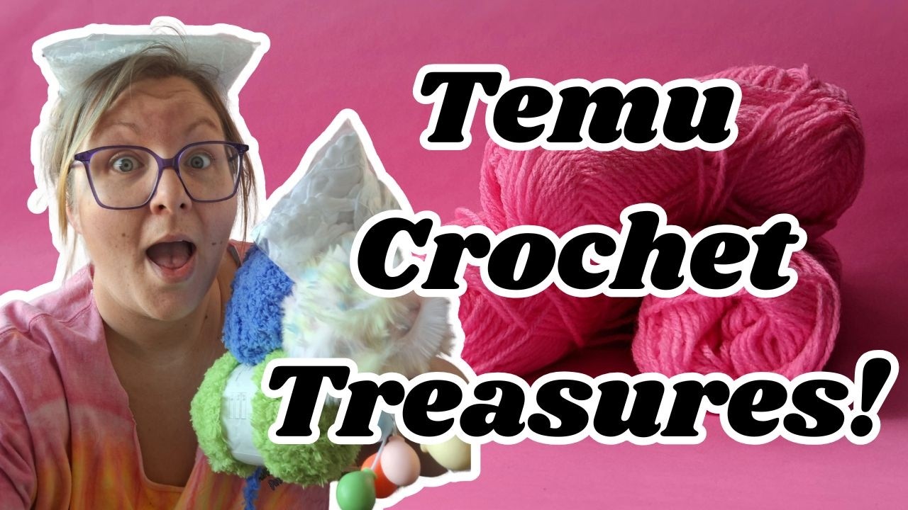Its Here! Temu Crochet Haul (This Is The Honest Truth!)