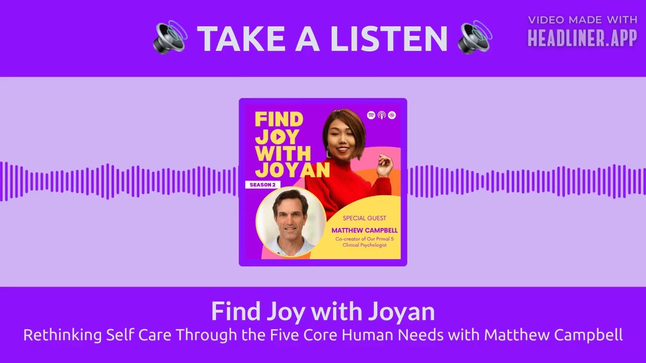 Rethinking Self Care Through the Five Core Human Needs with Matthew Campbell | Find Joy with Joyan