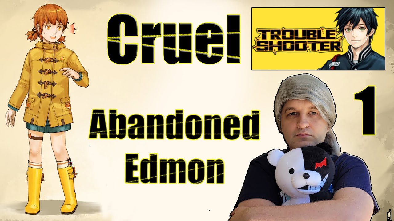 Cruel Troubleshooter - Abandoned Edmon - Episode 1