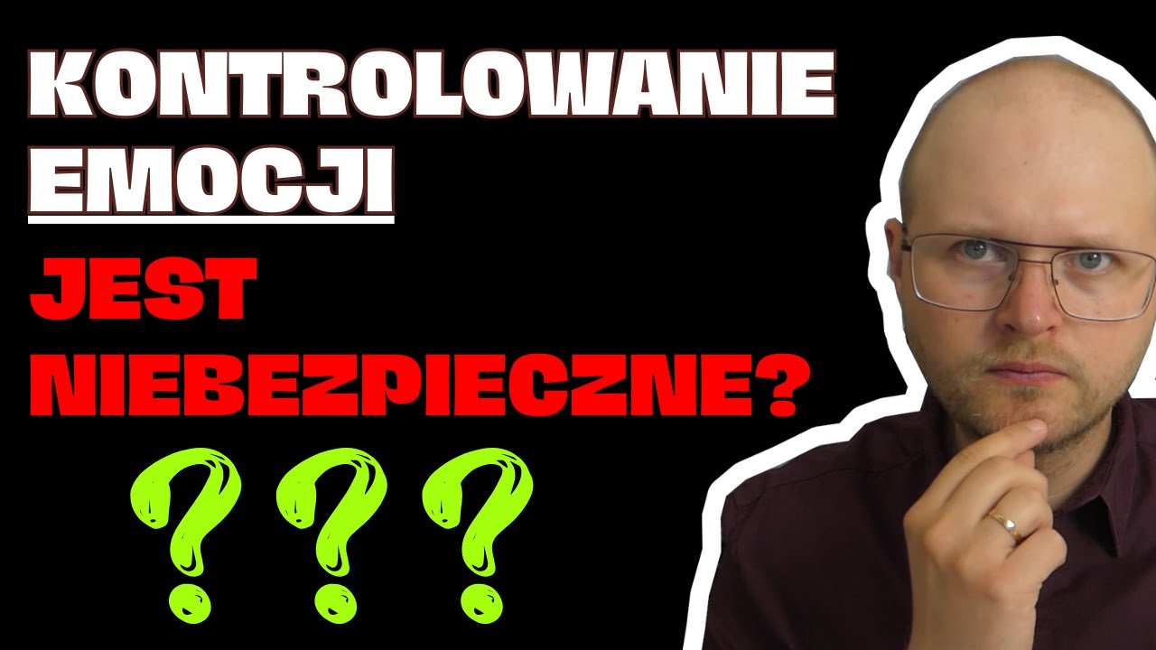 Czy kontrolowanie EMOCJI jest bezpieczne? Psycholog Tłumaczy