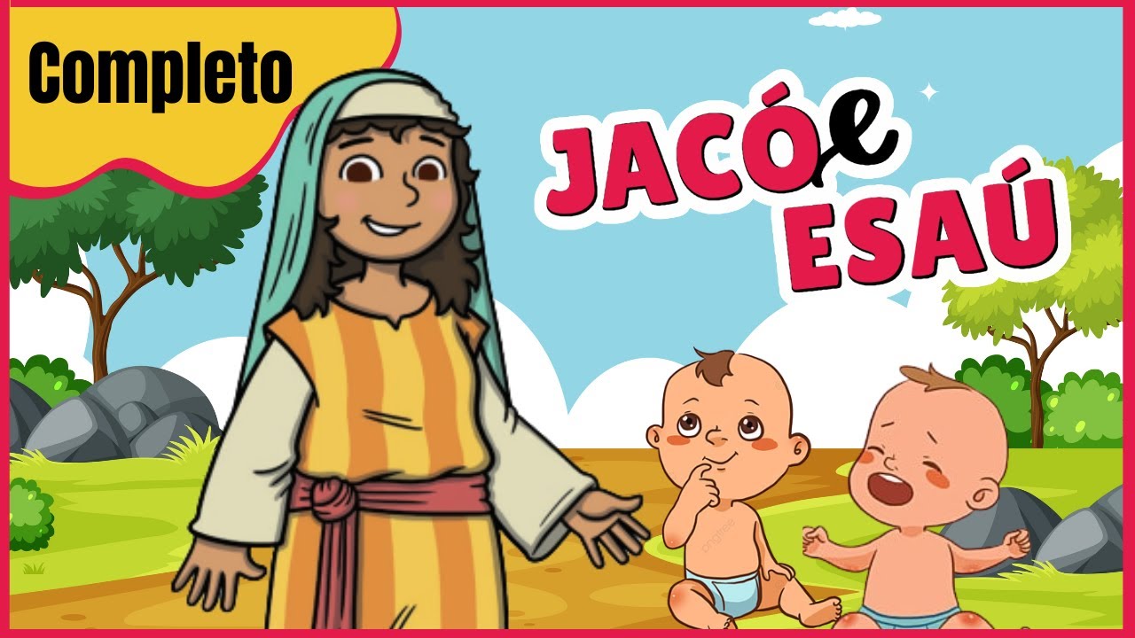 Historinha Bíblica Infantil: JACÓ E ESAÚ (COMPLETA) Os Gêmeos da Bíblia