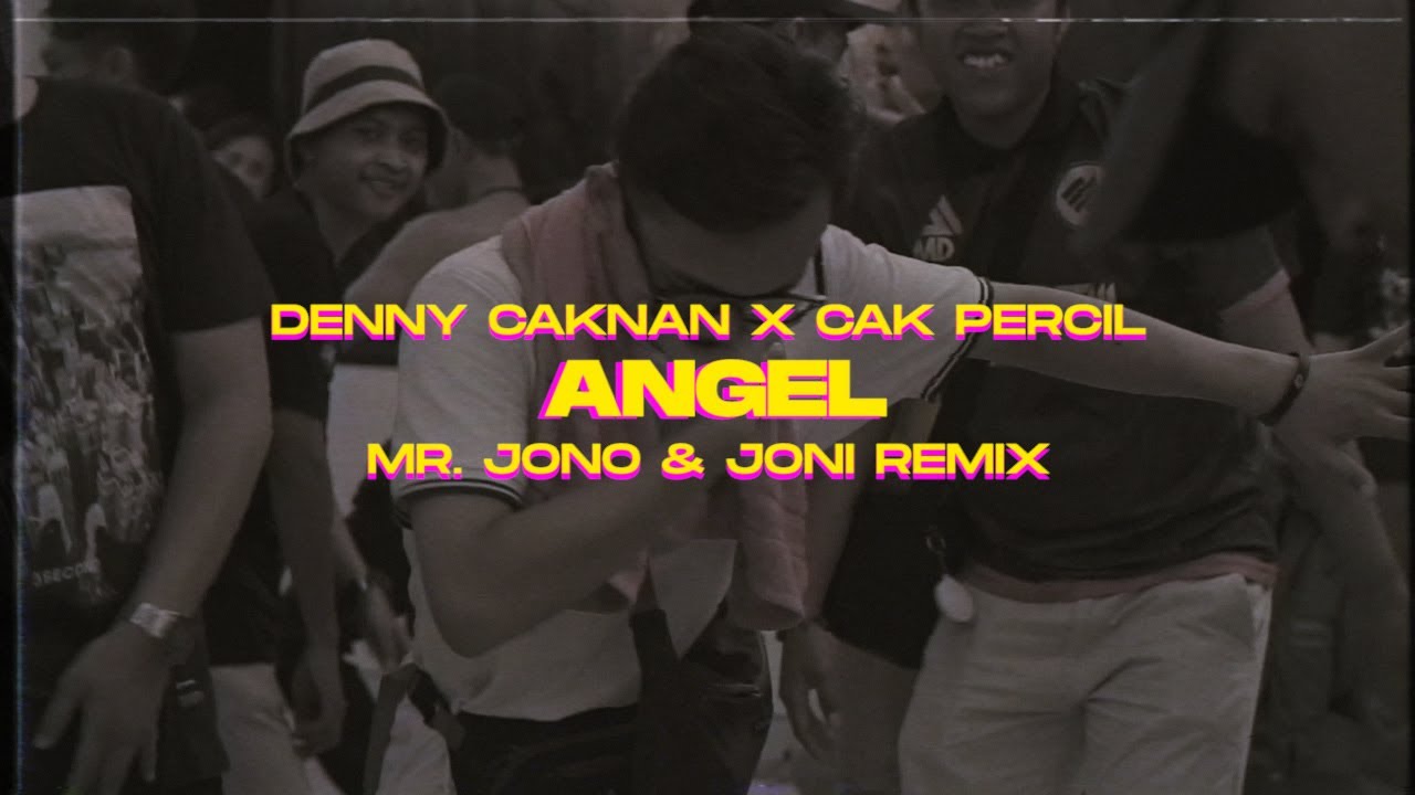 ANGEL - DENNY CAKNAN X CAK PERCIL ( JONOJONI REMIX )
