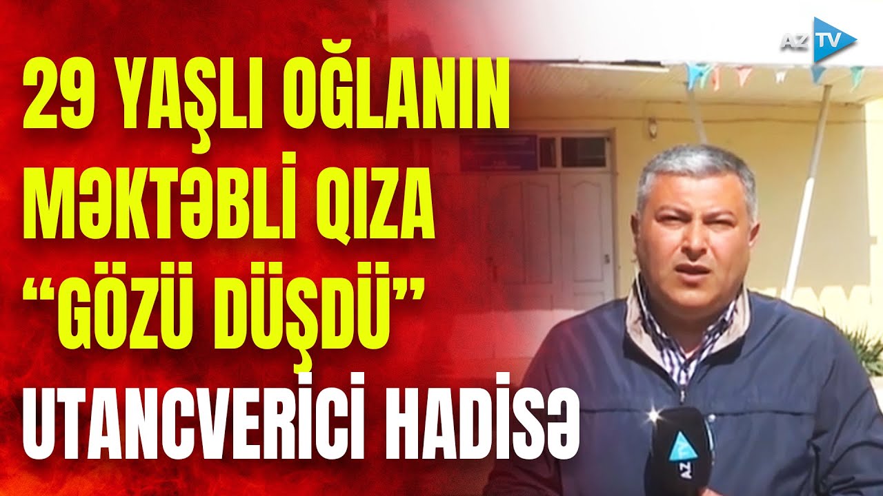 9-cu sinif şagirdi evlənmək məqsədi ilə QAÇIRILDI: qızın təhsil aldığı məktəbdən BİRBAŞA BAĞLANTI