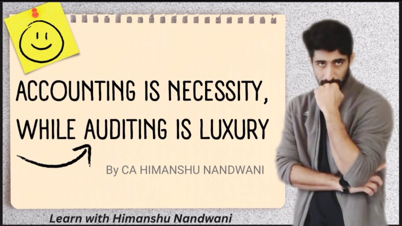 Accounting is Necessity while Auditing is Luxury | Auditing | ICAI | VNSGU | BCom #himanshunandwani