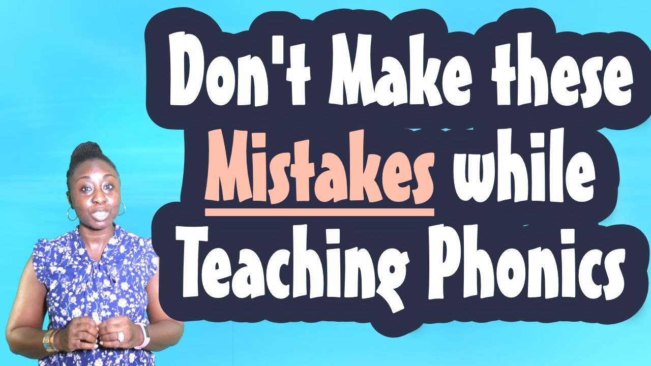 Don't Make These Mistakes While Teaching Phonics