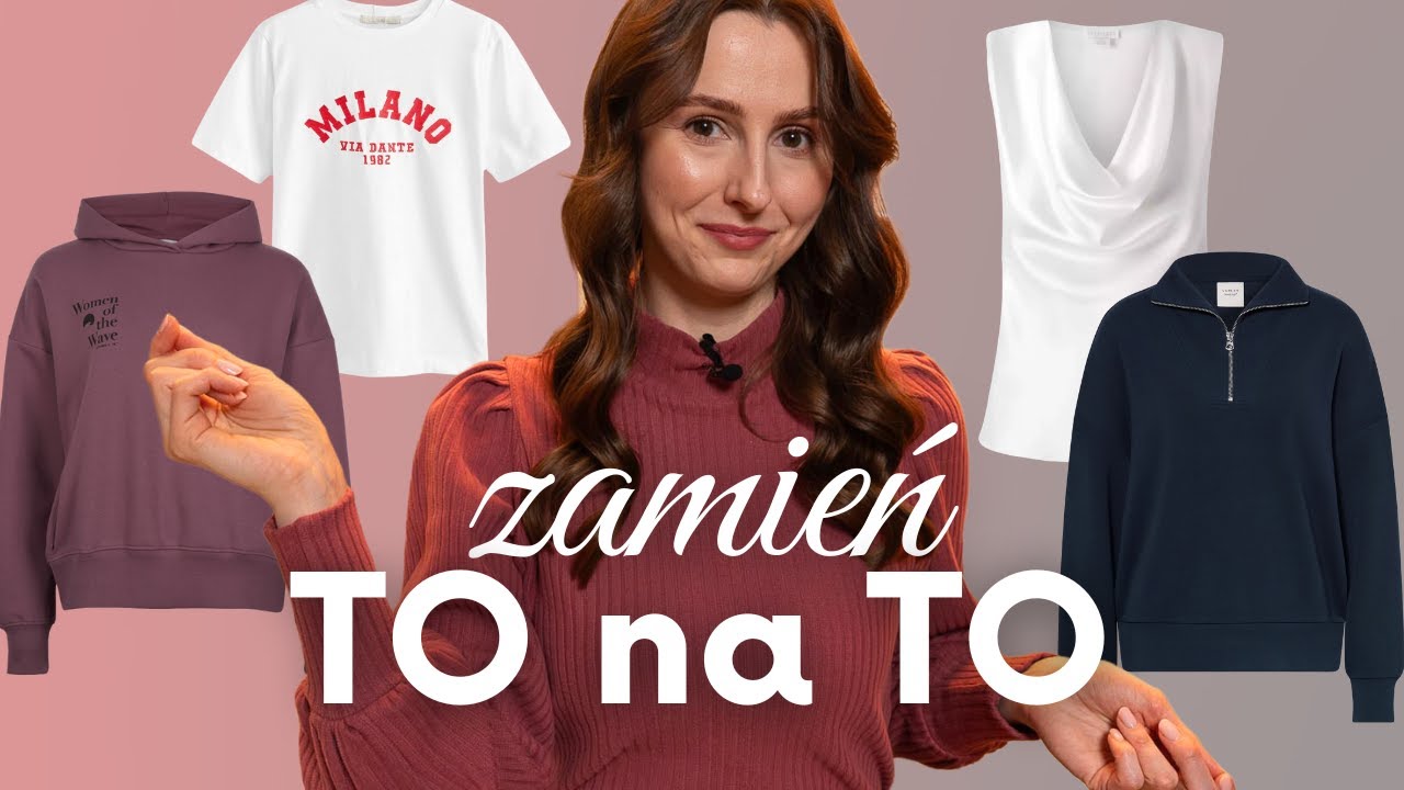 Zamień TO na TO i wyglądaj ELEGANCKO na co dzień