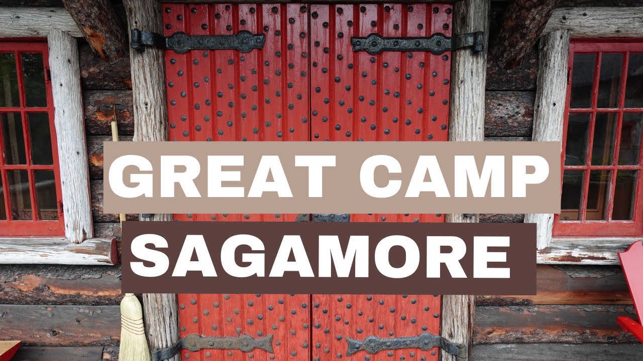 Touring Great Camp Sagamore – Gilded Age History in the Adirondacks