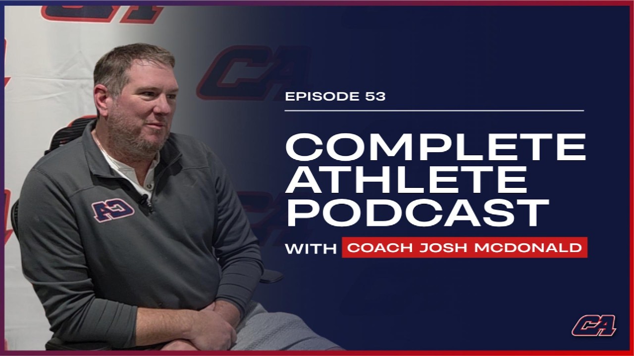 Complete Athlete Podcast | Episode 53 | Josh McDonald