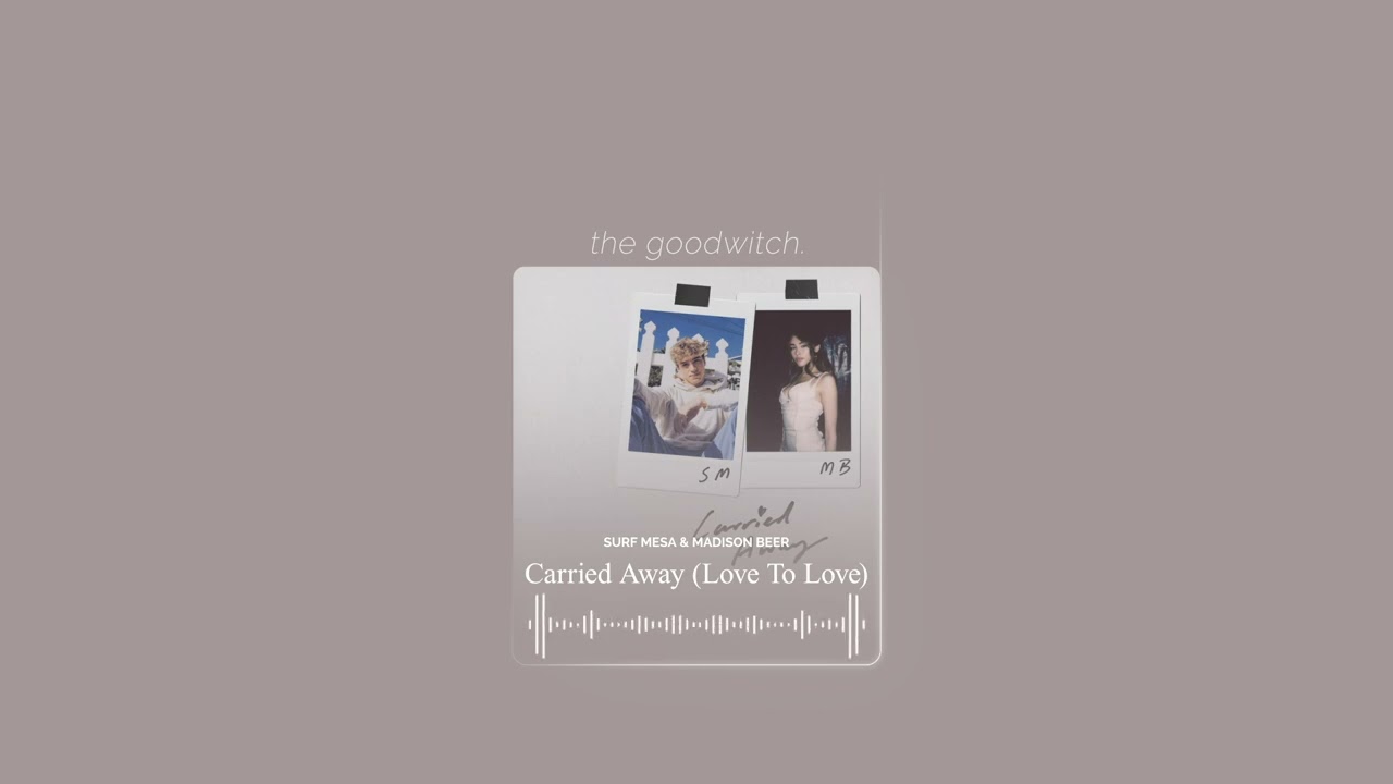carried away (love to love) || surf mesa & madison beer  || sped up