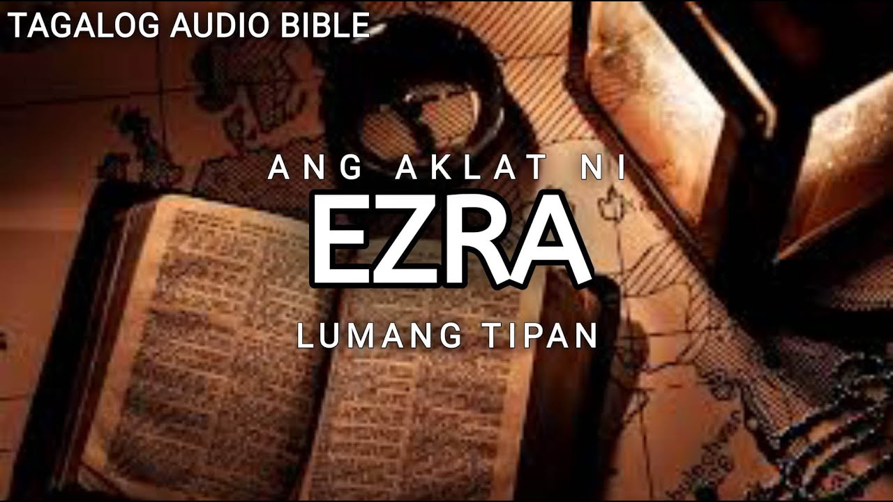 AKLAT NI EZRA   | LUMANG TIPAN | TAGALOG AUDIO BIBLE | BOOK OF EZRA | FULL CHAPTER