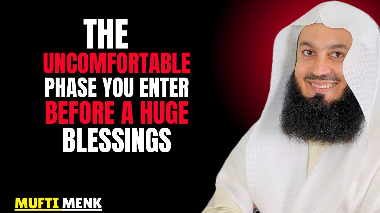 The Uncomfortable Phase Before a Huge Blessing | Powerful Reminder by Mufti Menk