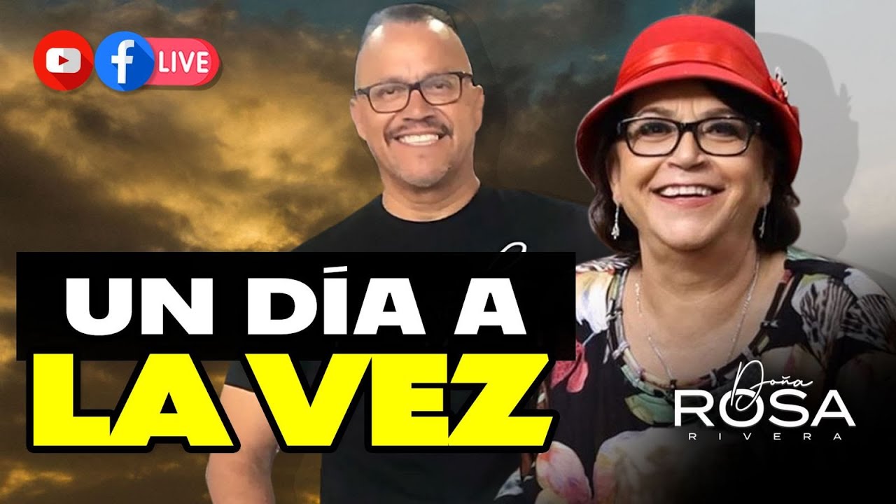 HAY QUE VIVIR UN D&Iacute;A A LA VEZ | DO&Ntilde;A ROSA RIVERA Y PEDRO RIVERA JR