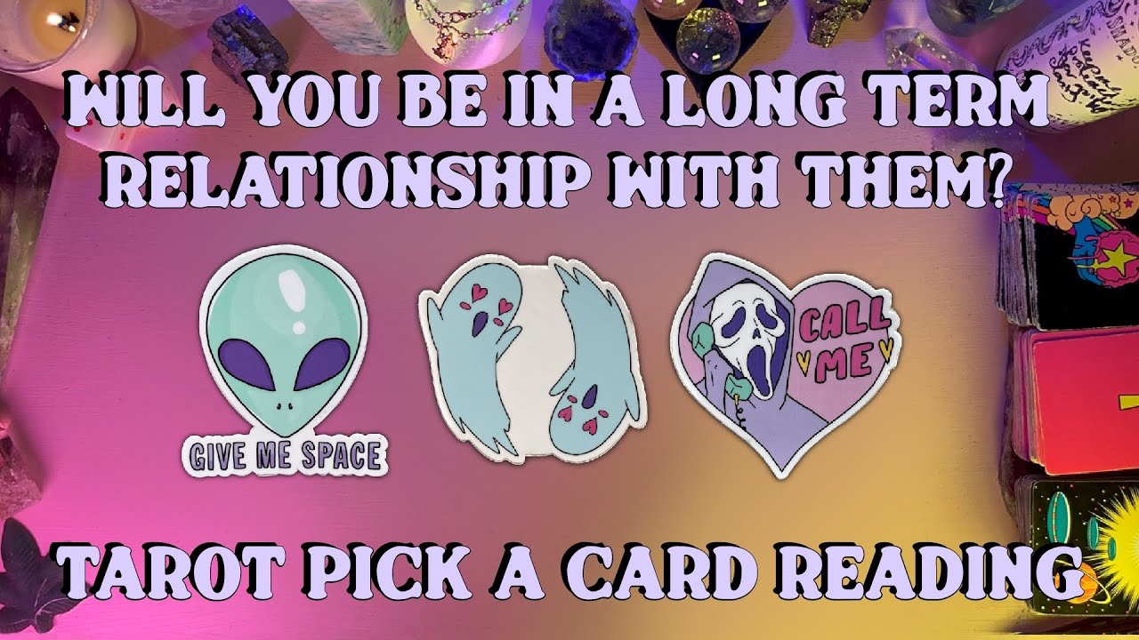 🔒Will You Be In A Long Term Relationship With Them?🔒 Tarot Pick a Card Love Reading