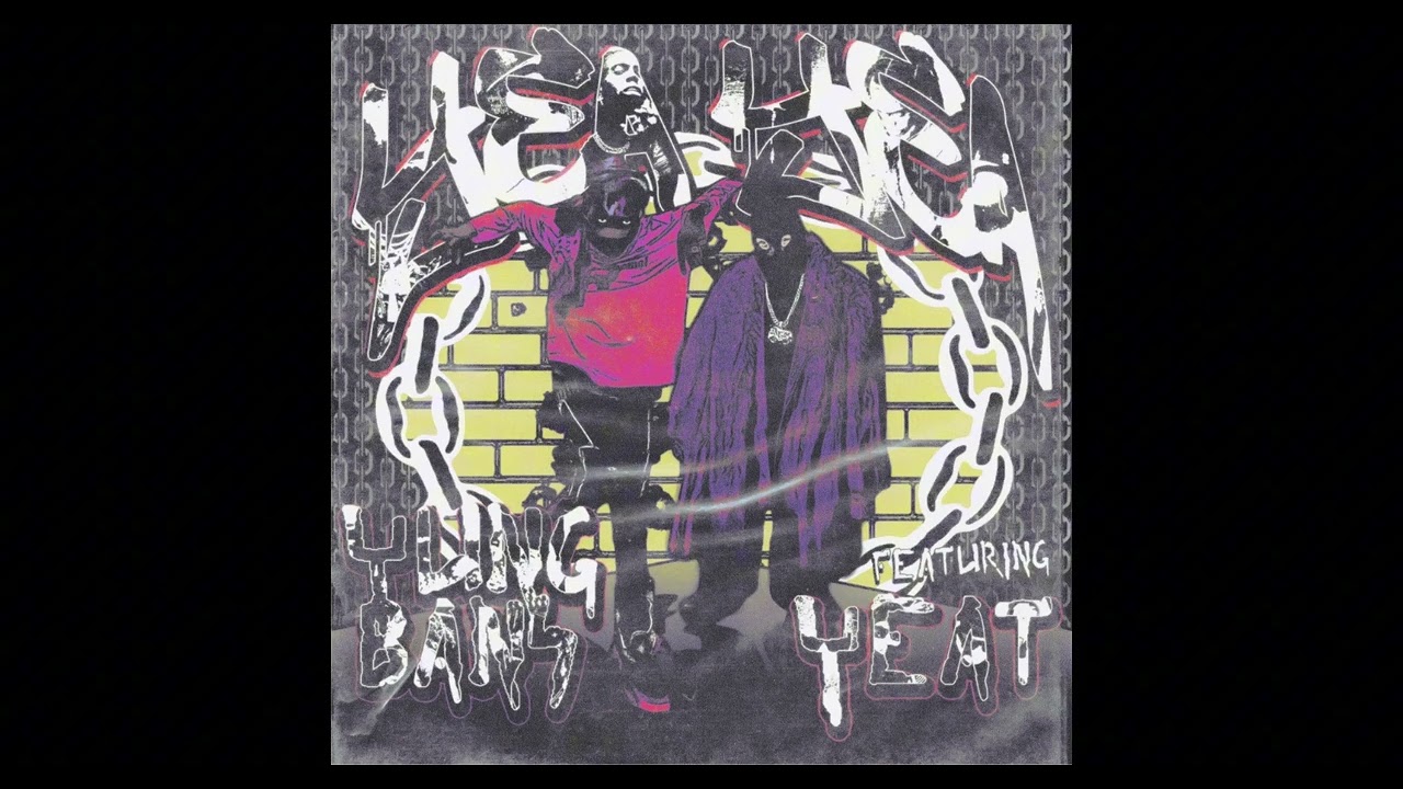 Yung Bans X Yeat – Yea Yea (Official Audio)
