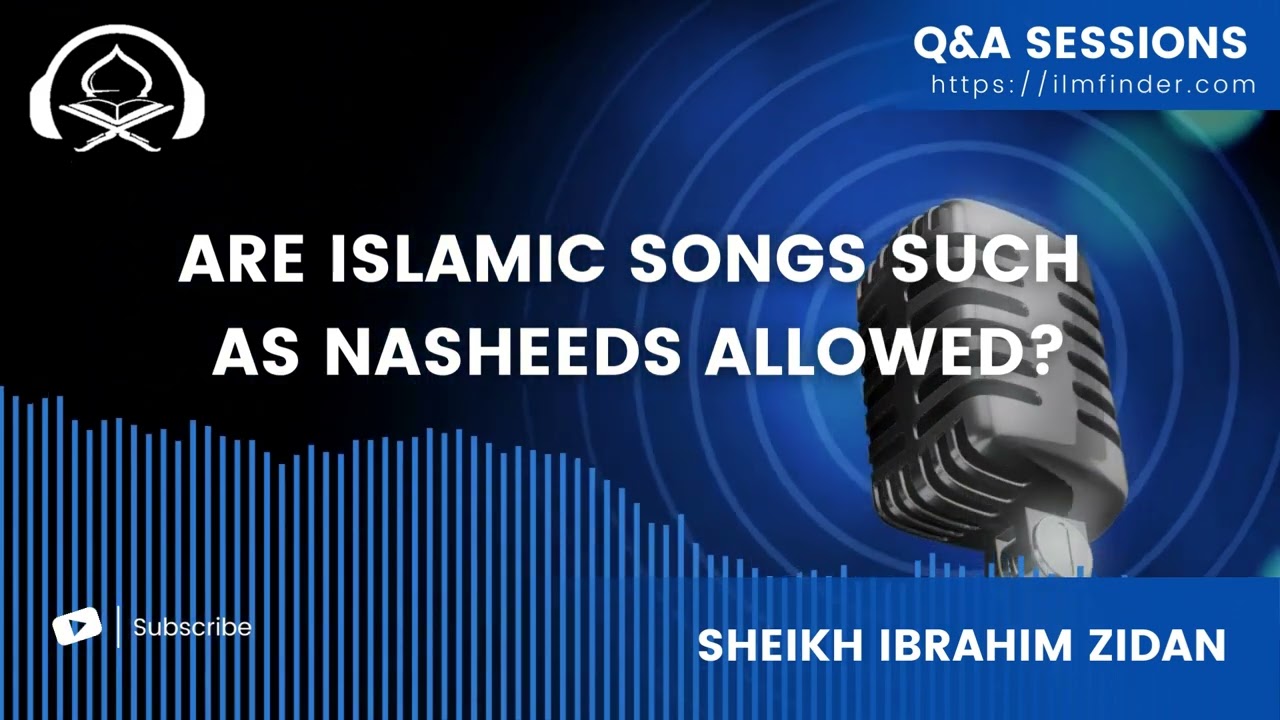 Are Islamic songs such as nasheeds allowed? | Q&A with Sheikh Ibrahim Zidan