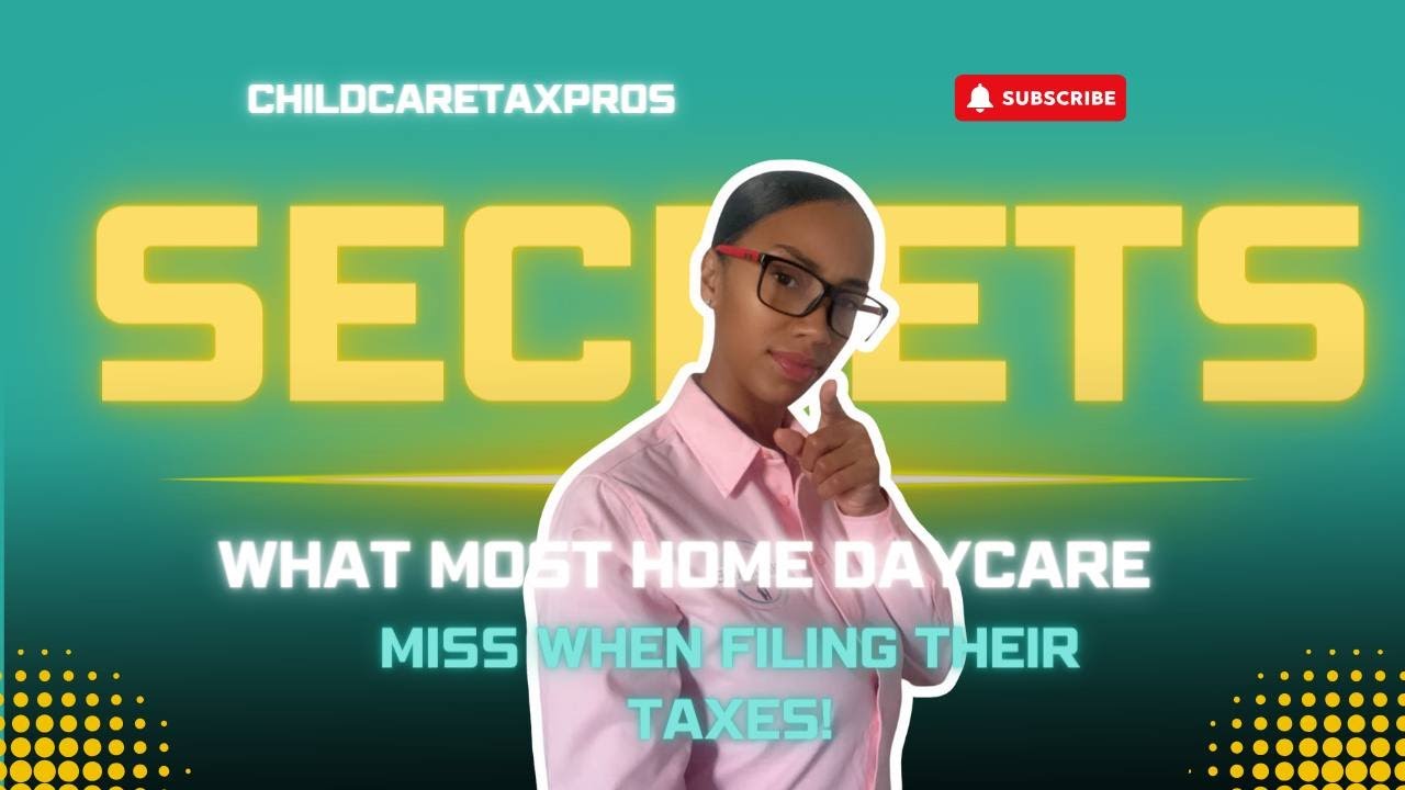 Secrets: What Most Home Daycare Miss When Filing Their Taxes