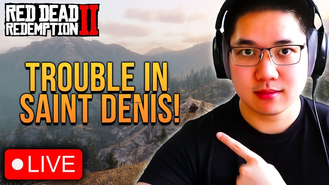 🔴LIVE: [1ST PLAYTHROUGH] Trouble in Saint Denis! | Red Dead Redemption 2 | Part 14